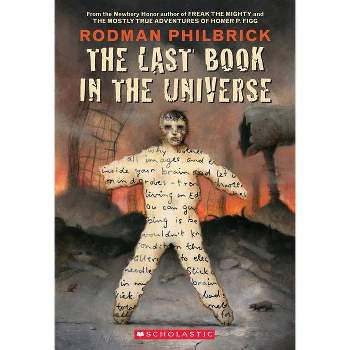 The Last Book in the Universe - (Scholastic Signature) by  Rodman Philbrick (Paperback)
