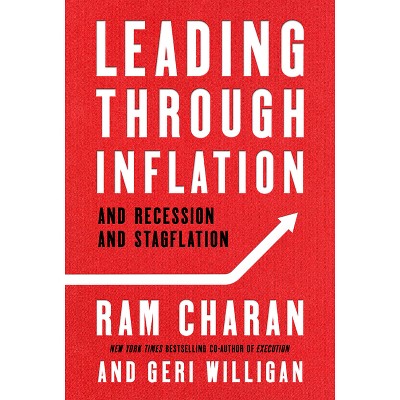 Leading Through Inflation - by  Ram Charan & Geri Willigan (Hardcover)
