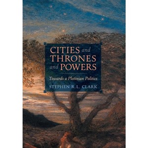 Cities and Thrones and Powers - by  Stephen R L Clark (Hardcover) - 1 of 1