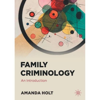 Family Criminology - by  Amanda Holt (Paperback)