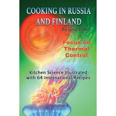 Cooking in Russia and Finland - Volume 4 - by  Greg Easter (Paperback)