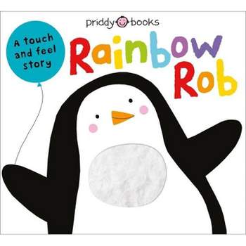 Touch & Feel Picture Books: Rainbow Rob - (Touch and Feel Picture Books) by  Roger Priddy (Board Book)