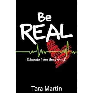 Be REAL - by  Tara Martin (Paperback) - 1 of 1