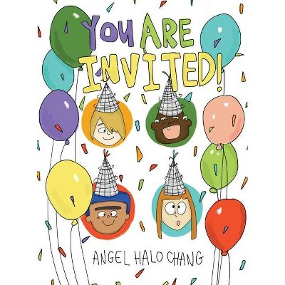 You Are Invited! - by  Angel Halo Chang (Hardcover)