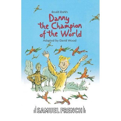 Danny the Champion of the World - by  Roald Dahl (Paperback)