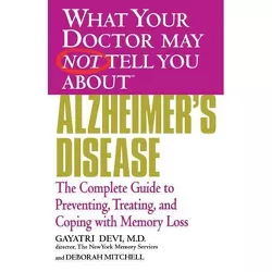 Alzheimer's Disease - (What Your Doctor May Not Tell You About...(Paperback)) by  Gayatri Devi & Deborah Mitchell (Paperback)