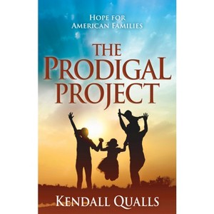 The Prodigal Project - by  Kendall Qualls (Paperback) - 1 of 1