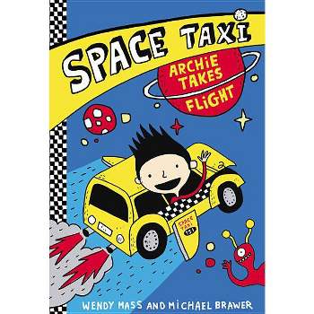 Archie Takes Flight - (Space Taxi) by  Wendy Mass & Michael Brawer (Paperback)