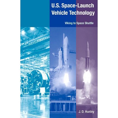 U.S. Space Launch-Vehicle Technology - by  J D Hunley (Paperback)