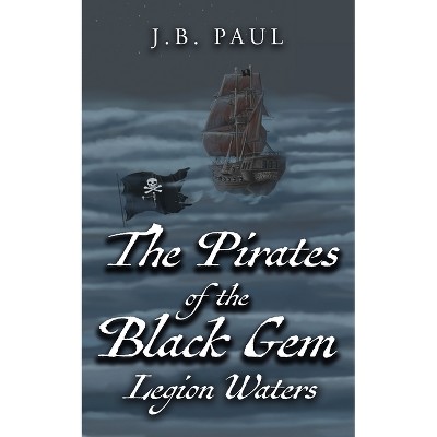 The Pirates of the Black Gem - by  J B Paul (Paperback)