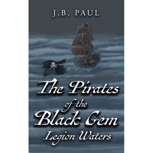 The Pirates of the Black Gem - by  J B Paul (Paperback) - 1 of 1
