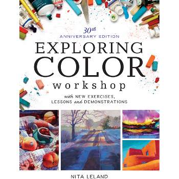 Exploring Color Workshop, 30th Anniversary Edition - 4th Edition by  Nita Leland (Paperback)