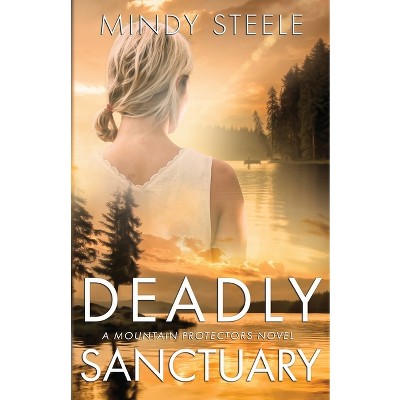 Deadly Sanctuary - by  Mindy Steele (Paperback)
