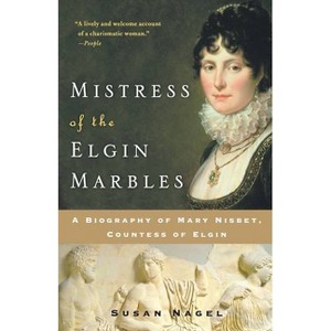 Mistress of the Elgin Marbles - by  Susan Nagel (Paperback) - 1 of 1