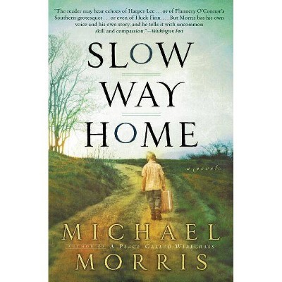 Slow Way Home - by  Michael Morris (Paperback)