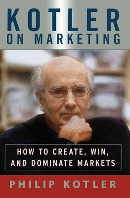 Kotler on Marketing - by  Philip Kotler (Paperback)