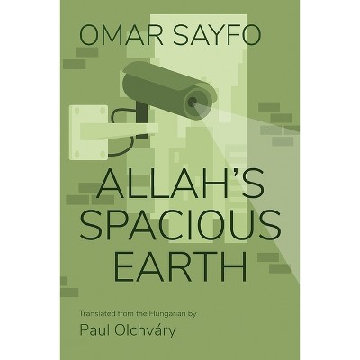 Allah's Spacious Earth - (Middle East Literature in Translation) by  Omar Sayfo (Paperback)