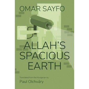 Allah's Spacious Earth - (Middle East Literature in Translation) by  Omar Sayfo (Paperback) - 1 of 1