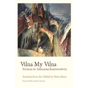 Vilna My Vilna - (Judaic Traditions in Literature, Music, and Art) by  Abraham Karpinowitz (Paperback) - 1 of 1
