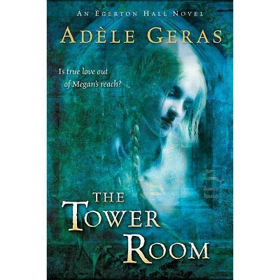 The Tower Room - (Egerton Hall Novels) by  Adele Geras (Paperback)