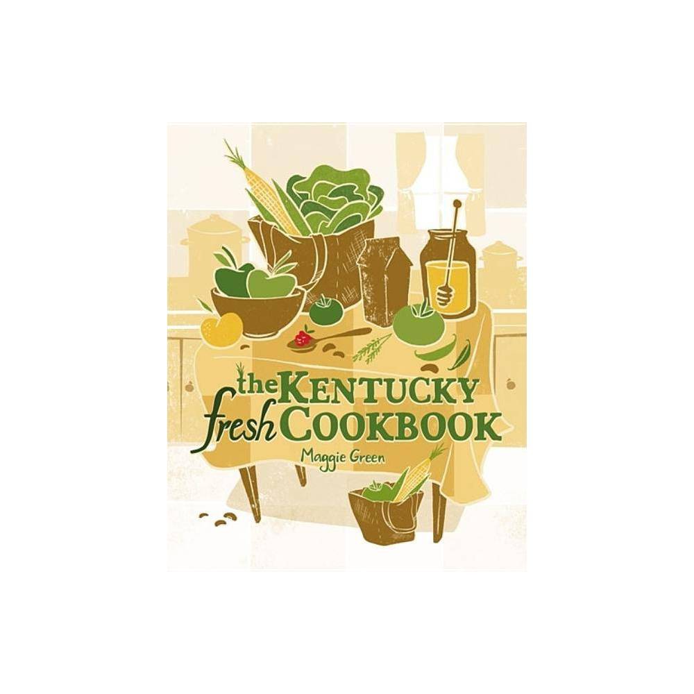 ISBN 9780813133768 product image for The Kentucky Fresh Cookbook - by Maggie Green (Paperback) | upcitemdb.com