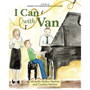 I Can with Van - by  Michelle McKee Marlow & Cynthia Marlow (Hardcover) - 1 of 1