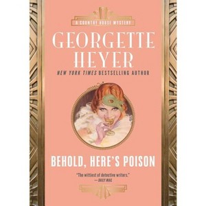 Behold, Here's Poison - (Country House Mysteries) by  Georgette Heyer (Paperback) - 1 of 1