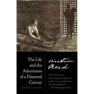 The Life and the Adventures of a Haunted Convict - by  Austin Reed (Paperback) - 1 of 1