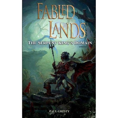 The Serpent King's Domain - (Fabled Lands) by  Paul Gresty (Paperback)