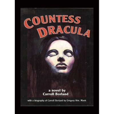 Countess Dracula (Hardback) - by  Carroll Borland (Hardcover)