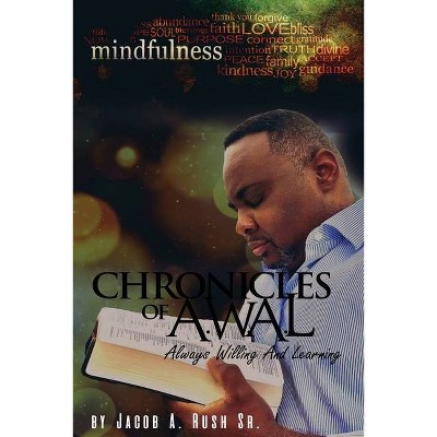 Chronicles of A.W.A.L. - by  Jacob A Rush (Paperback)