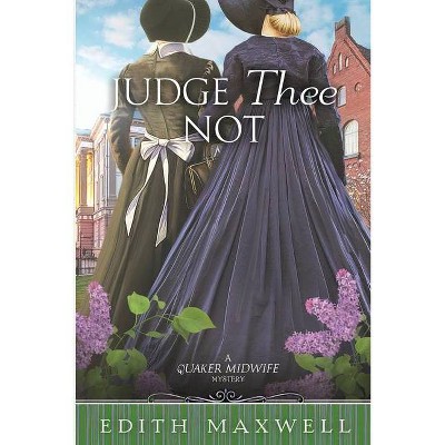 Judge Thee Not - (Quaker Midwife Mysteries) by  Edith Maxwell (Paperback)