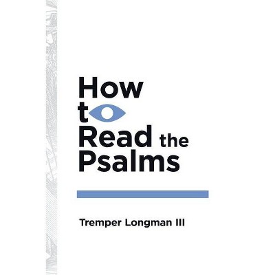 How to Read the Psalms - by  Tremper Longman III (Paperback)