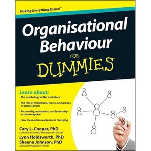 Organisational Behaviour for Dummies - (For Dummies) by  Cary Cooper & Sheena Johnson & Lynn Holdsworth (Paperback) - 1 of 1