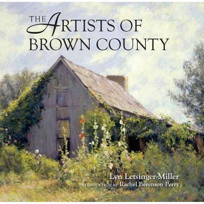 The Artists of Brown County - by  Lyn Letsinger-Miller (Paperback)