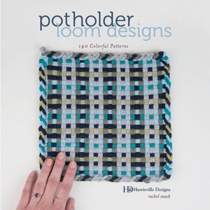 Potholder Loom Designs - by  Harrisville Designs & Rachel Snack (Paperback) - 1 of 1