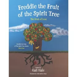Freddie the Fruit of the Spirit Tree - by  Gail Hale (Paperback)