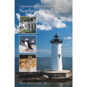 Lighthouses and Coastal Attractions of Northern New England - by  Allan Wood (Paperback) - 1 of 1