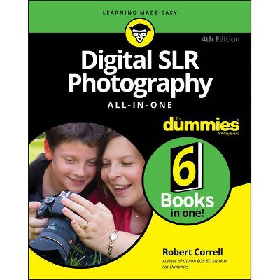 Digital Slr Photography All-In-One for Dummies - 4th Edition by  Robert Correll (Paperback)