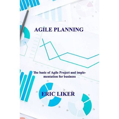 Agile Planning - by  Eric Liker (Paperback)