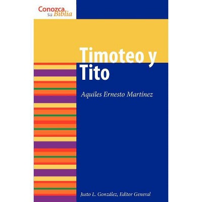 Timoteo y Tito - (Conozca su Biblia) by  Aquiles Ernesto Martinez (Paperback)
