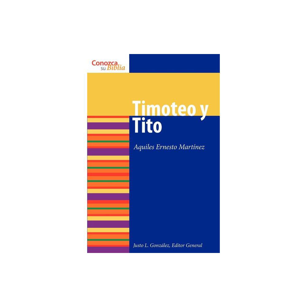 Timoteo Y Tito (1 & 2) Timothy and Titus) - (Conozca su Biblia) by Aquiles Ernesto Martinez (Paperback)