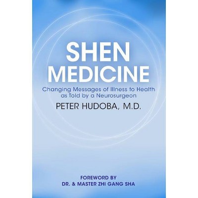 Shen Medicine - by  Peter Hudoba (Paperback)