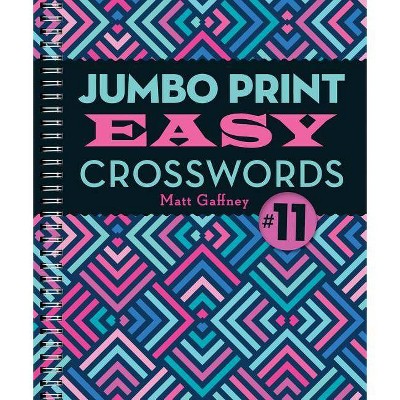 Jumbo Print Easy Crosswords #11 - (Large Print Crosswords) Large Print by  Matt Gaffney (Paperback)