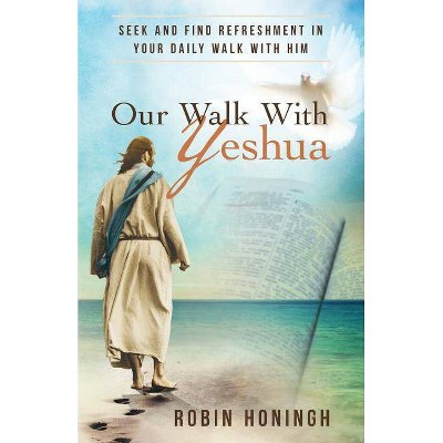 Our Walk with Yeshua - by  Robin Honingh (Paperback)