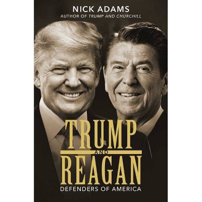 Trump and Reagan - by  Nick Adams (Hardcover)