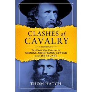 Clashes of Cavalry - by  Thom Hatch (Paperback) - 1 of 1