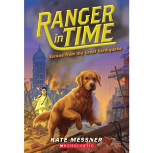 Escape from the Great Earthquake (Ranger in Time #6) - by  Kate Messner (Paperback) - 1 of 1