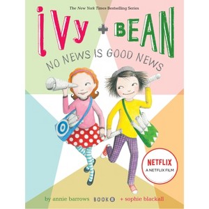Ivy + Bean No News Is Good News - (Ivy & Bean) by  Annie Barrows (Hardcover) - 1 of 1