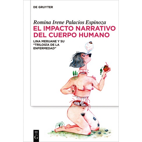 El Impacto Narrativo del Cuerpo Humano - by  Romina Irene Palacios Espinoza (Hardcover) - image 1 of 1